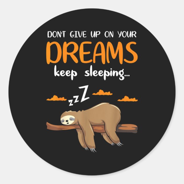 Pegatina Redonda Funny Sloth Dont Give Up On Your Dreams Keep Sleen (Anverso)