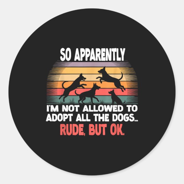 Pegatina Redonda Funny So Apparently I'm Not Allowed To Adopt All T (Anverso)