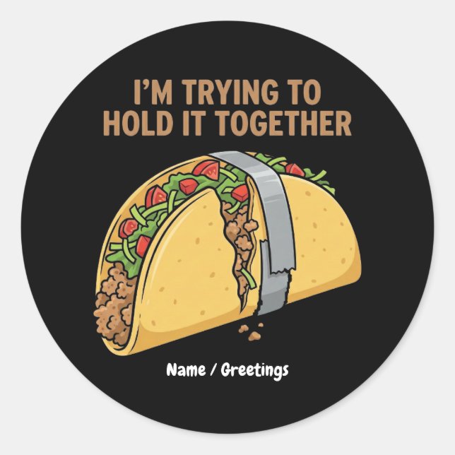 Pegatina Redonda Funny Taco Tape "I'm Trying To Hold It Together" (Anverso)