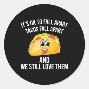 Pegatina Redonda Funny Tacos Está De Acuerdo En Caer Fuera De La Sa