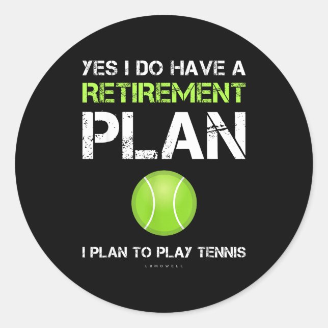 Pegatina Redonda Funny Tennis Shirts Yes I Have A Retirement Plan P (Anverso)