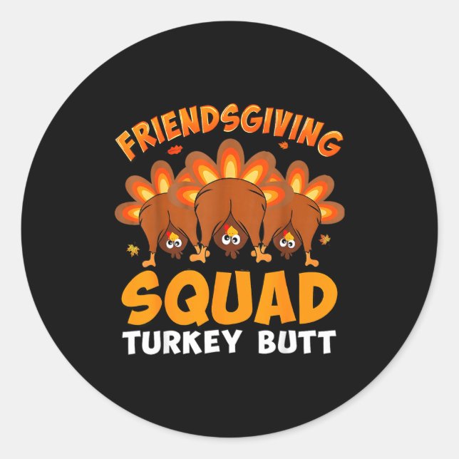 Pegatina Redonda Funny Thanksgiving Friendsgiving Squad Turkey Butt (Anverso)