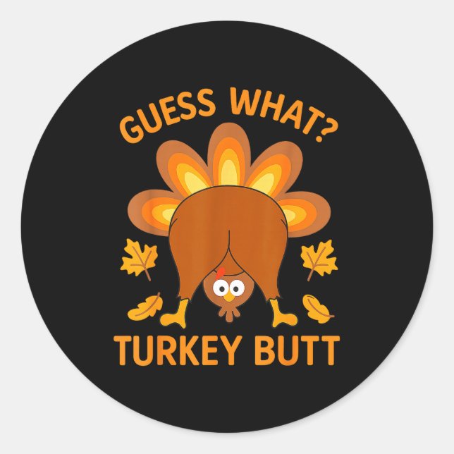 Pegatina Redonda Funny Thanksgiving Guess What Turkey Butt  (Anverso)