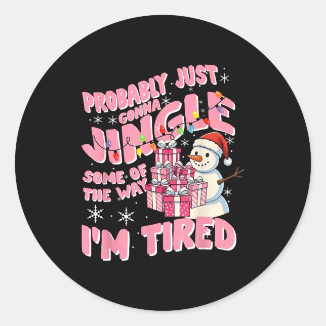 Pegatina Redonda Funny Tired Holiday Quote Cute Festive Nk Humor  (Anverso)