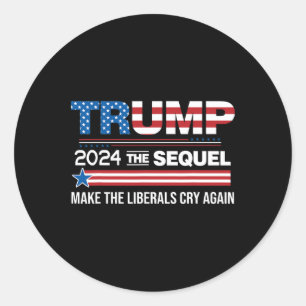 Pegatina Redonda Funny Trump 2024 La secuela hace que los liberales