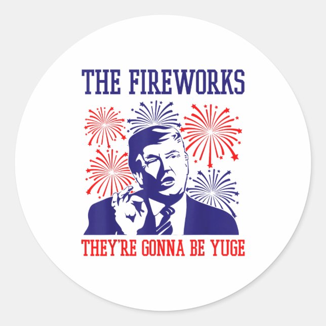 Pegatina Redonda Funny Trump Quote Fireworks 4th Of July  (Anverso)