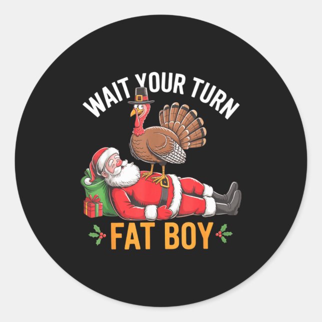 Pegatina Redonda Funny Turkey Santa Wait Your Turn Fat Boy Thanksgi (Anverso)
