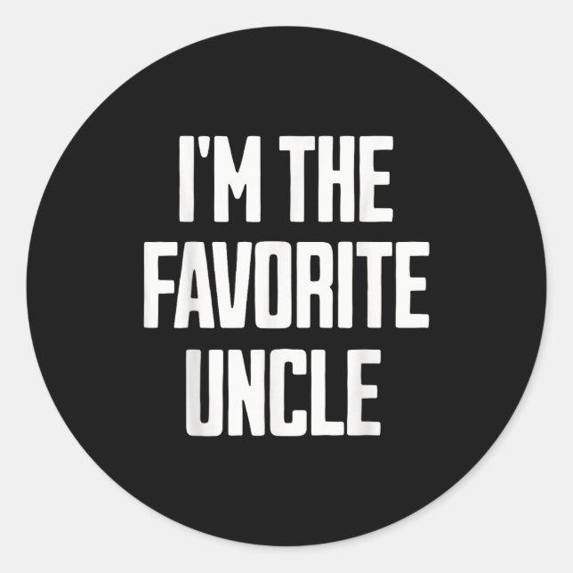 Pegatina Redonda Funny Uncle I'm The Favorite Uncle Funny Sarcastic (Anverso)