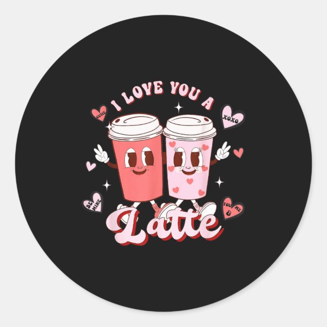 Pegatina Redonda Funny Valentine Shirt I Love You A Latte Shirt For (Anverso)