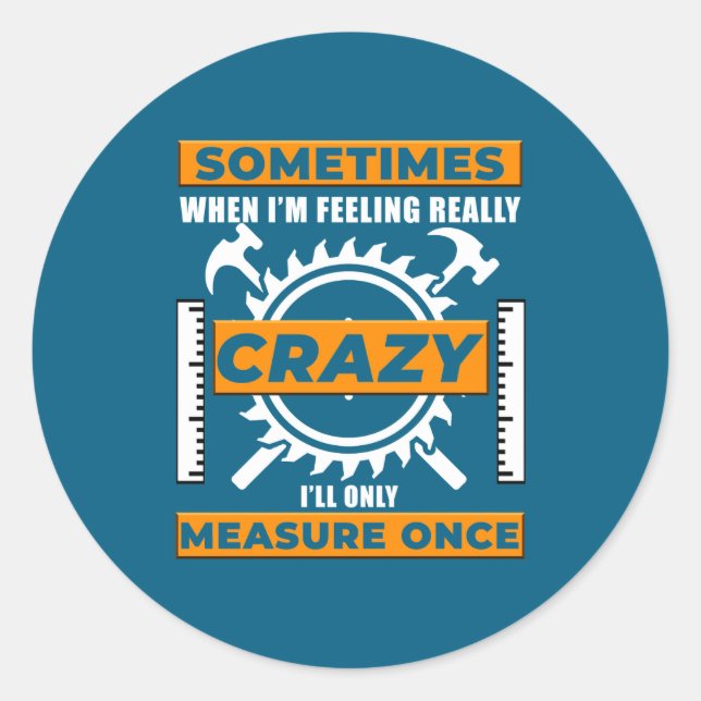 Pegatina Redonda Funny Woodworker Woodworking Carpenter Woodshop  (Anverso)