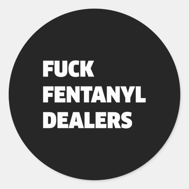 Pegatina Redonda Fvck Fentanyl Dealers Anti Dolor Y Enfermedades (Anverso)