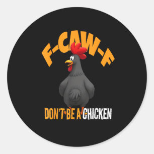 Pegatina Redonda Gallina divertida F-Caw-F No un pollo F-Caw-F Gall