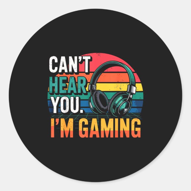 Pegatina Redonda Gamer Funny Can't Hear You I'm Gaming  (Anverso)