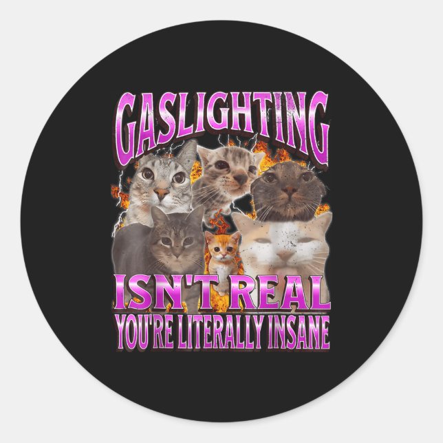 Pegatina Redonda Gaslighting Isn't Real Funny Cat Meme Bootleg Grap (Anverso)