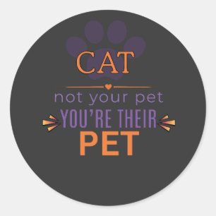 Pegatina Redonda GATO, eres su mascota Diseño divertido para amante