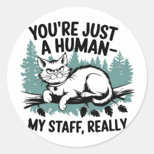Pegatina Redonda Gato gruñón - 'Eres solo un humano, mi personal de