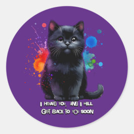 Pegatina Redonda Gato Negro: Te escucho, te volveré pronto