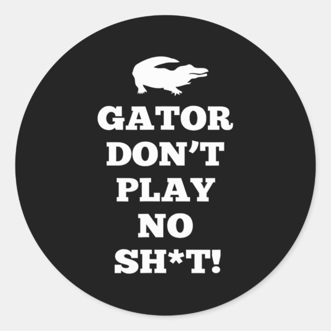 Pegatina Redonda Gator Don't Play No  (Anverso)