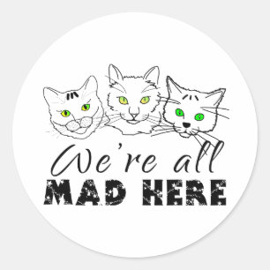 Pegatina Redonda Gatos - Todos estamos locos aquí