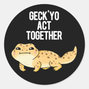 Pegatina Redonda Geck Yo Actúa Juntos Funny Gecko Pun Dark BG