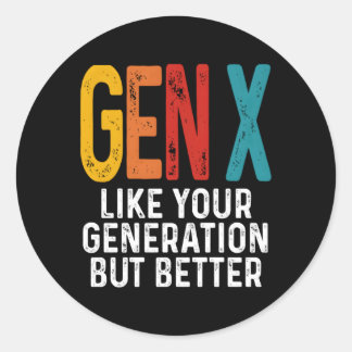 Pegatina Redonda Gen X Como Tu Generación Pero Mejor Generación X