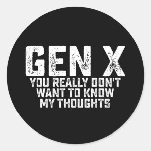 Pegatina Redonda Gen X Realmente No Quieres Saber Mis Pensamientos