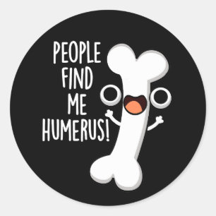 Pegatina Redonda Gente Me Encuentra Húmero Hueso Divertido Chiste F