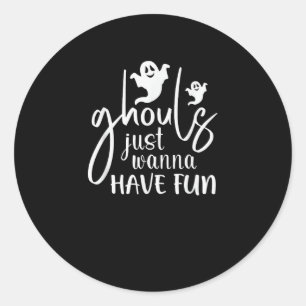 Pegatina Redonda Ghouls solo quieren divertirse con el diseño básic