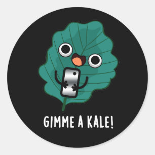 Pegatina Redonda Gimme A Kale Funny Veggie Pun Dark BG