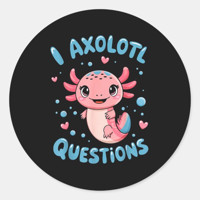 Pegatina Redonda Girl I Axolotl Questions Funny Cute Graphic Tees  (Anverso)