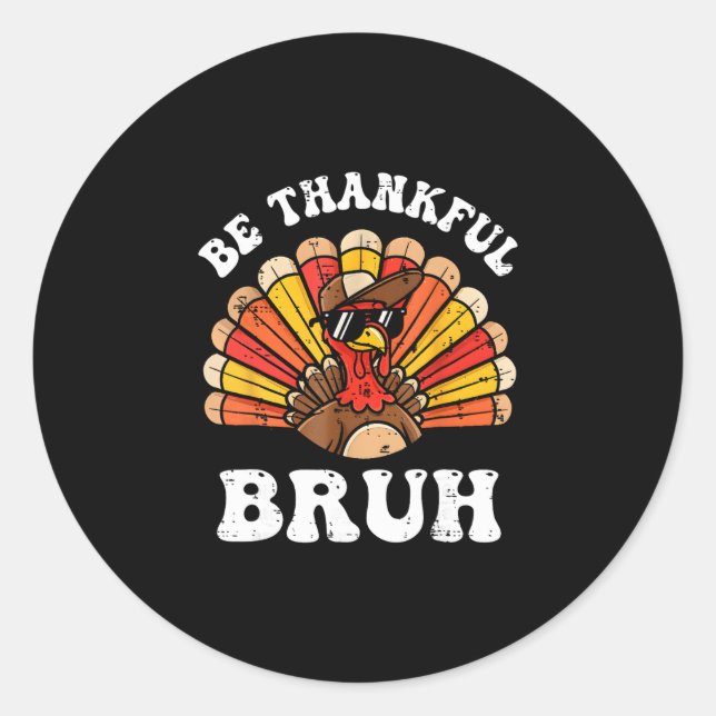 Pegatina Redonda Give Thanks Bruh Funny Thanksgiving Turkey Kids Te (Anverso)