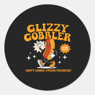 Pegatina Redonda Glizzy Gobbler No se Aflige Bajo Presión, Divertid