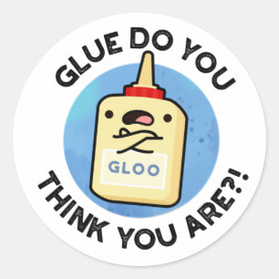 Pegatina Redonda Glue, ¿Crees Que Eres Gracioso Con Glue Pun?