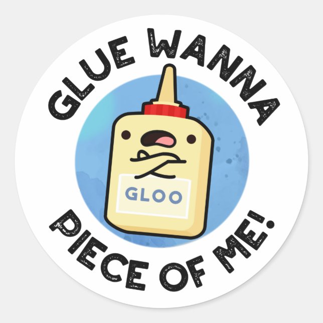Pegatina Redonda Glue Wanna Piece Of Me Funny Pun (Anverso)