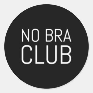 Pegatina Redonda Go Braless No Bra Club