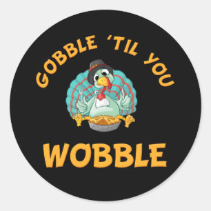 Pegatina Redonda Gobble hasta que tambalees gracioso Día de Acción