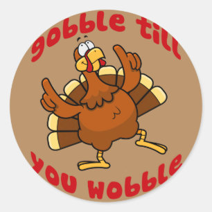 Pegatina Redonda Gobble Hasta que te tambalees