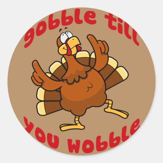 Pegatina Redonda Gobble Hasta que te tambalees (Anverso)