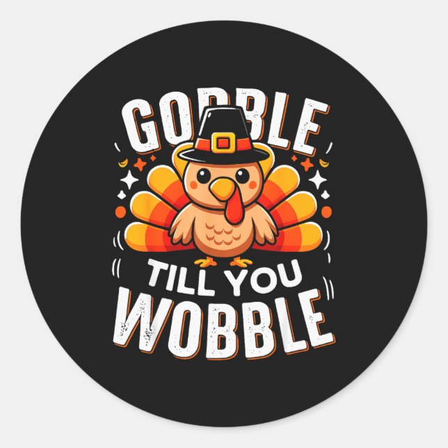 Pegatina Redonda Gobble Til You Wobble Funny Turkey Thanksgiving Da (Anverso)
