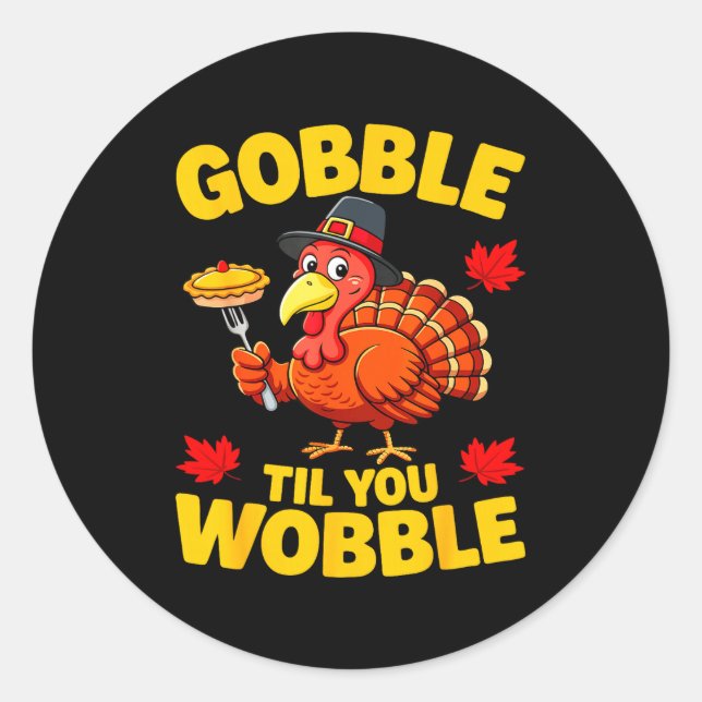 Pegatina Redonda Gobble Til You Wobble Shirt Adult Kids Thanksgivin (Anverso)