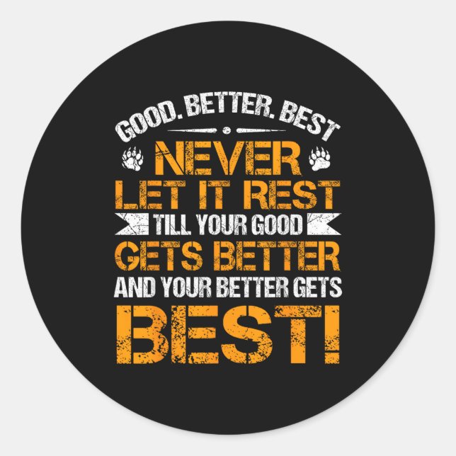 Pegatina Redonda Good Better Never Let It Rest Motivation Saying Be (Anverso)