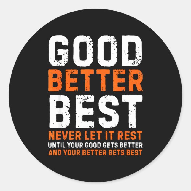 Pegatina Redonda Good Better Never Let It Rest Motivational Quote  (Anverso)