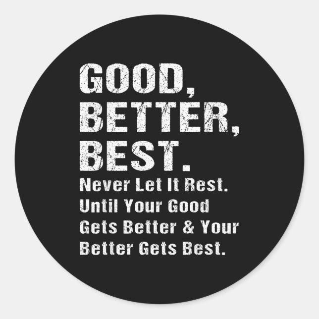 Pegatina Redonda Good Better Never Let It Rest Motivational Quote G (Anverso)