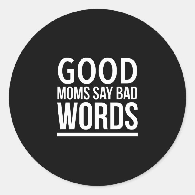Pegatina Redonda Good moms say bad words funny mothers day quotes w (Anverso)