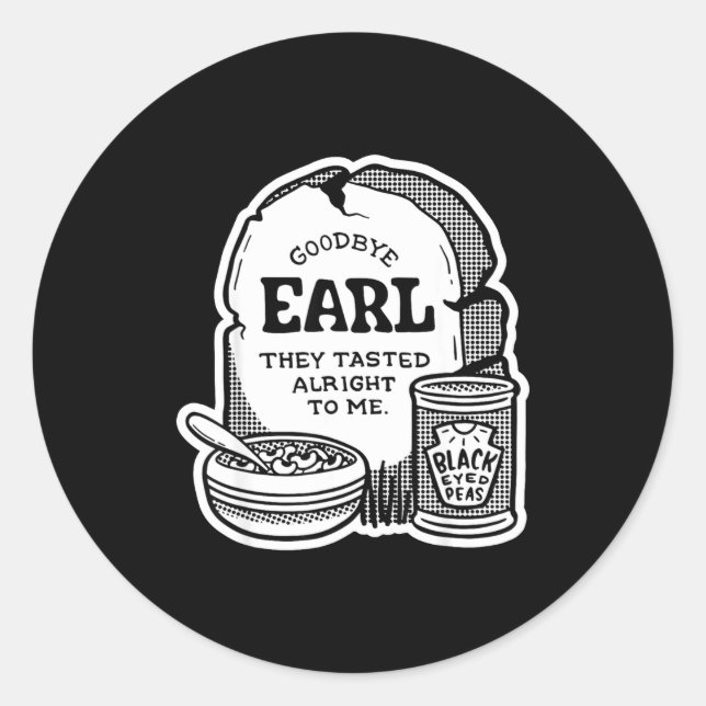 Pegatina Redonda Goodbye Earl _ Some Of Youl Don't Know What Happen (Anverso)