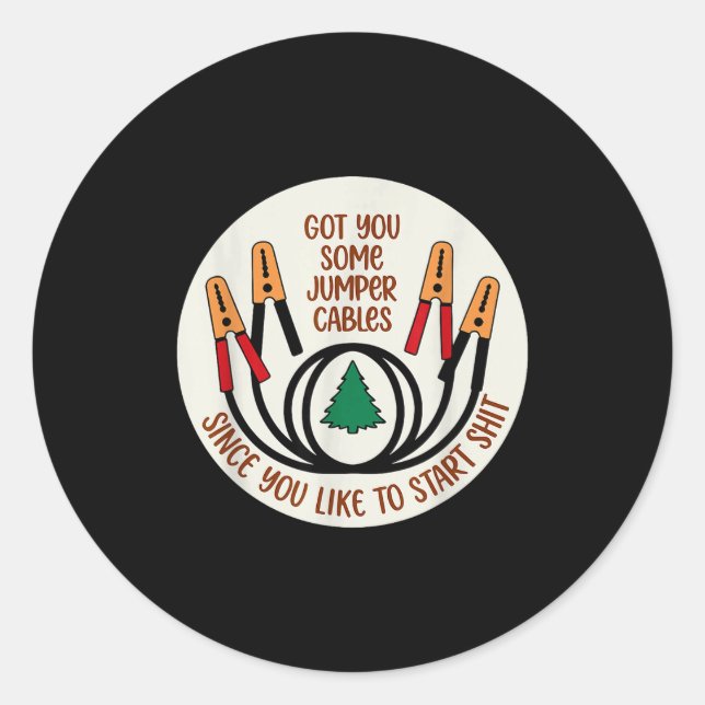 Pegatina Redonda Got You Some Jumper Cables Since You Like To Start (Anverso)