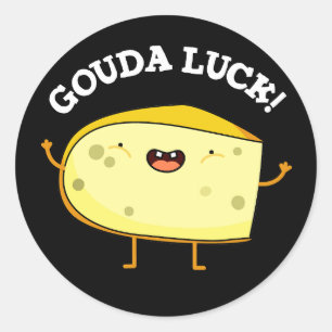 Pegatina Redonda Gouda Luck Funny Cheese Pun