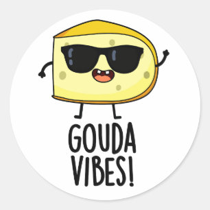 Pegatina Redonda Gouda Vibes Funny Cheese Pun