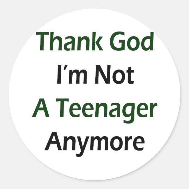 Pegatina Redonda Gracias a Dios que ya no soy adolescente (Anverso)