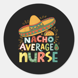 Pegatina Redonda Graciosa Nacho Enfermera Promedio Cinco De Mayo Fi